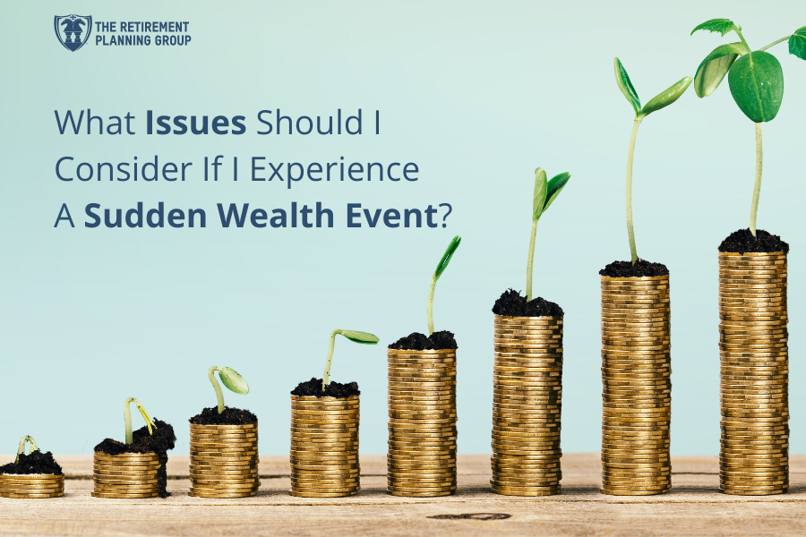 [Checklists and Flow Charts] - What Issues Should I Consider If I Experience A Sudden Wealth Event? | The Retirement Planning Group