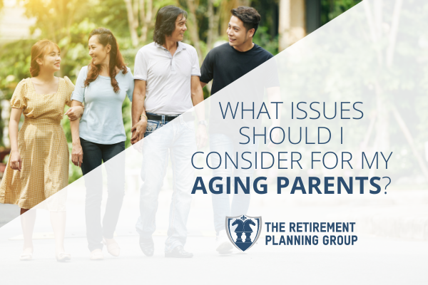What Issues Should I Consider For My Aging Parents What Issues Should I Consider For My Aging Parents