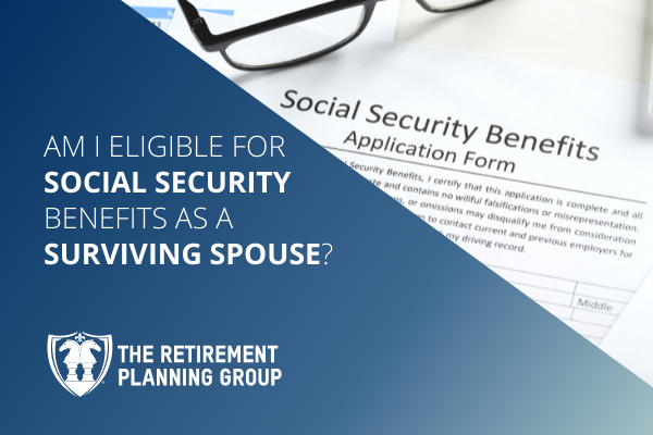 [Checklists and Flow Charts] - Am I Eligible for Social Security Benefits as a Surviving Spouse? | The Retirement Planning Group