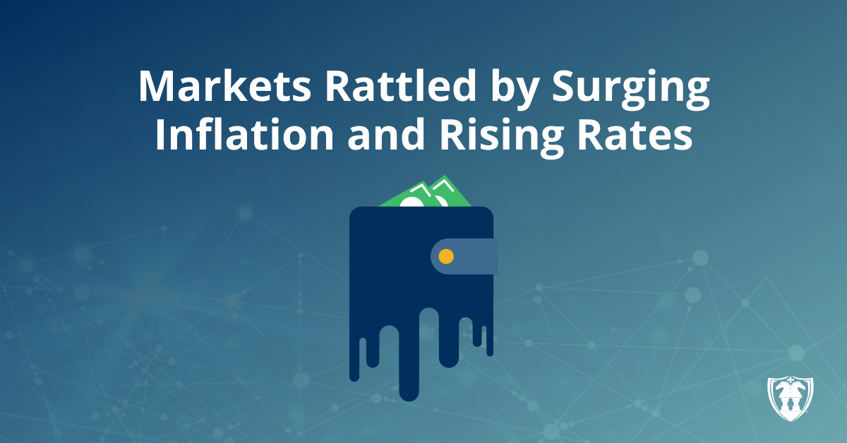 [Blog Post] - Markets Rattled by Surging Inflation and Rising Rates | The Retirement Planning Group