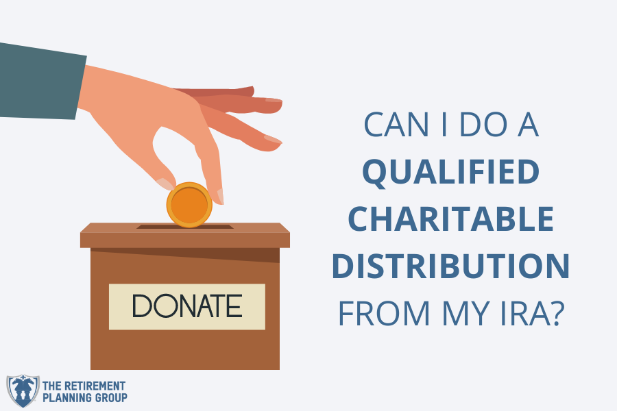 [Checklists and Flow Charts] - Can I Do a Qualified Charitable Distribution From My IRA? | The Retirement Planning Group