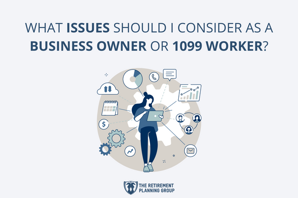 [Checklists and Flow Charts] - What to know about 1099 work | Issues To Consider As A Business Owner | The Retirement Planning Group