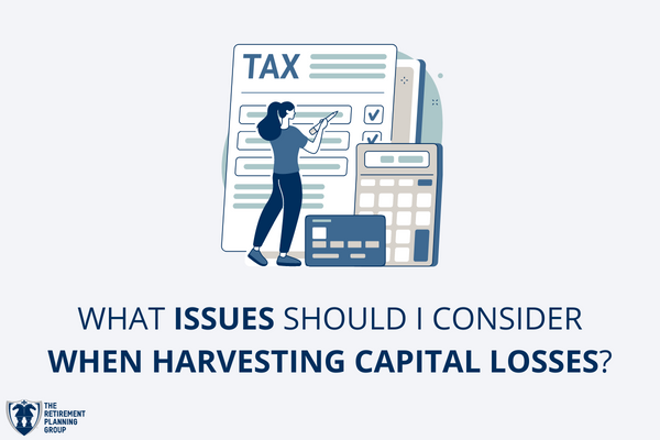[Checklists and Flow Charts] - What Issues Should I Consider When Harvesting Capital Losses? | The Retirement Planning Group