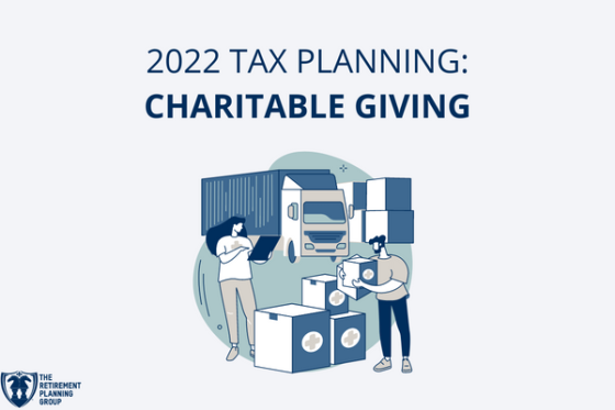 2022 Tax Planning: Charitable Giving - The Retirement Planning Group