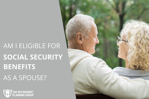 [Checklists and Flow Charts] - Am I Eligible for Social Security Benefits as a Spouse? | The Retirement Planning Group