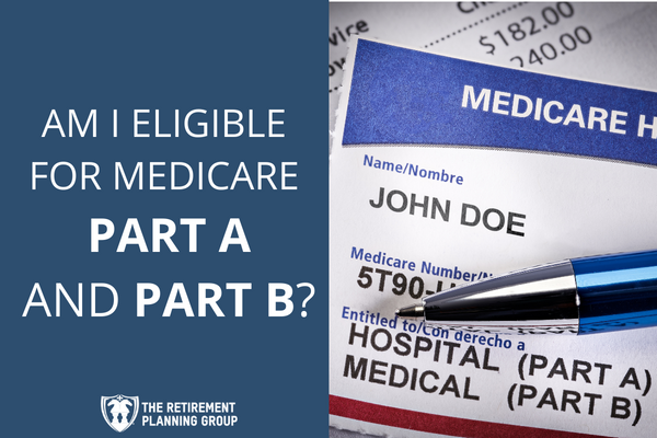 [Checklists and Flow Charts] - Am I Eligible For Medicare Part A and Part B? | The Retirement Planning Group