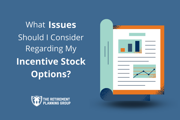[Checklists and Flow Charts] - What Issues Should I Consider Regarding My Incentive Stock Options? | The Retirement Planning Group