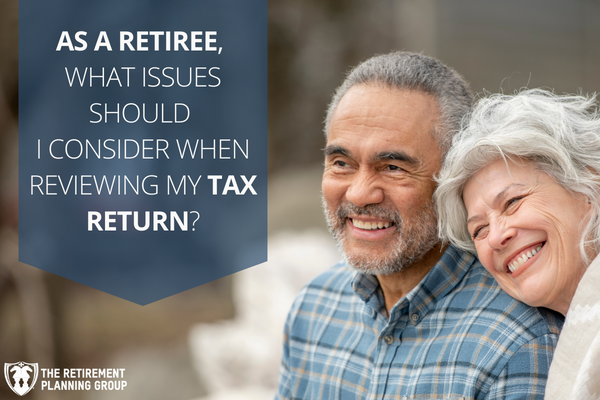 [Checklists and Flow Charts] - As A Retiree, What Issues Should I Consider When Reviewing My Tax Return?