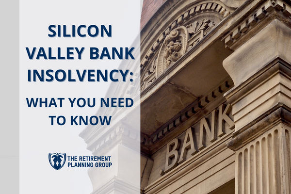 [Blog Post] - Silicon Valley Bank Insolvency | The Retirement Planning Group