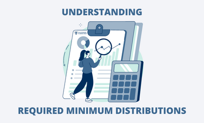 Understanding Required Minimum Distributions (RMDs)