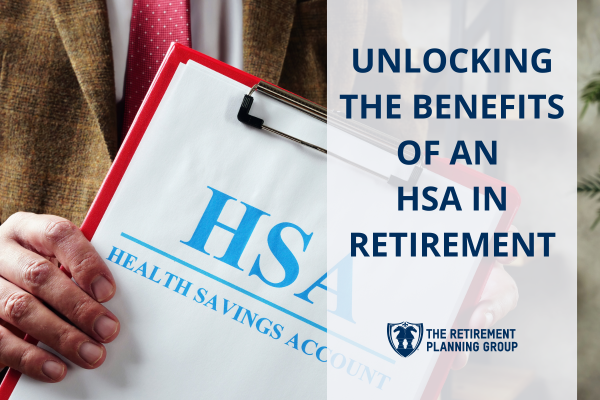 [Blog Post] - Unlocking the Benefits of an HSA in Retirement | The Retirement Planning Group