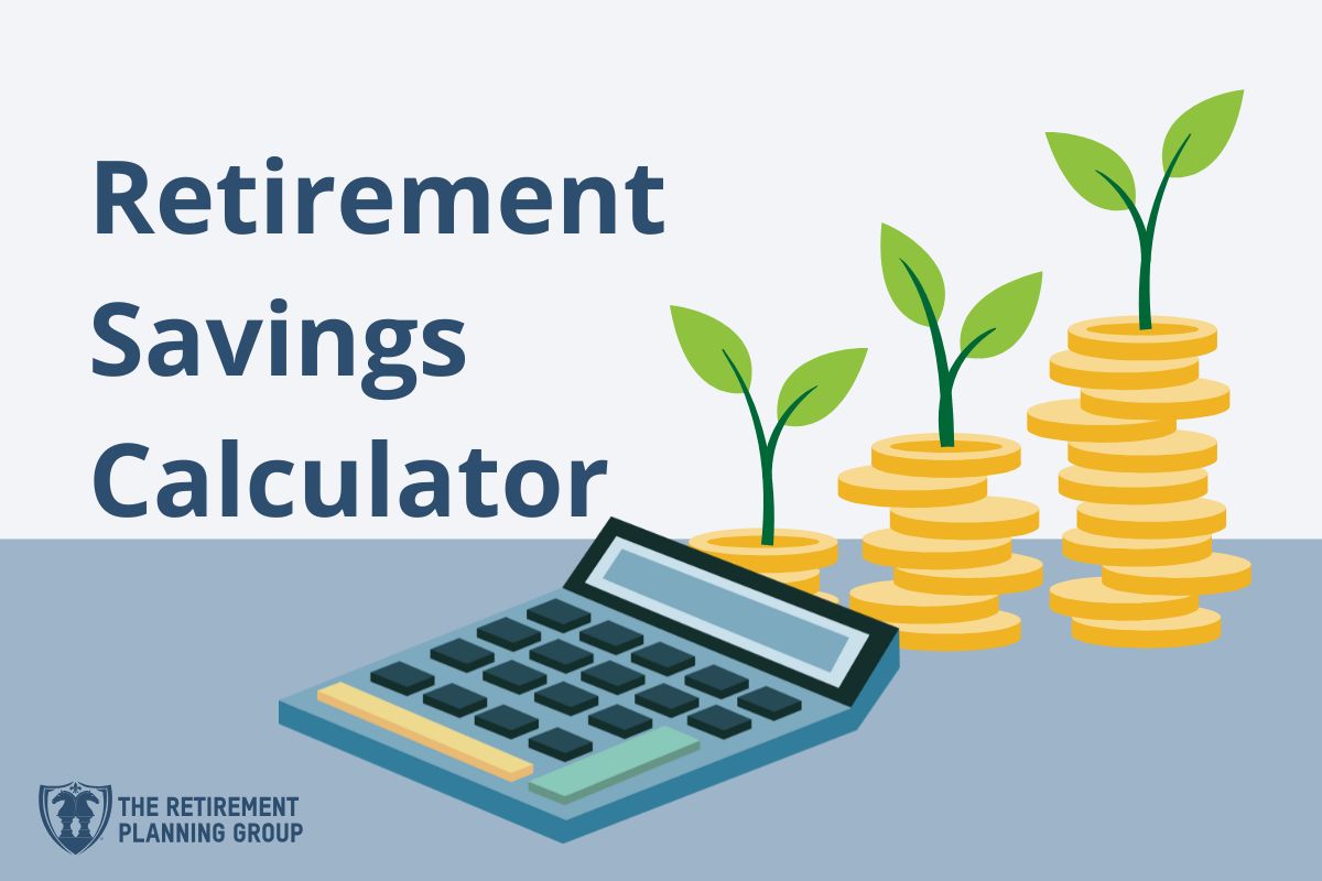 Retirement Savings Calculator | The Retirement Planning Group