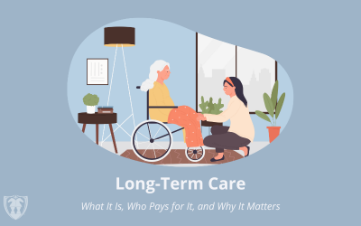 Long-Term Care: What It Is, Who Pays for It, and Why It Matters