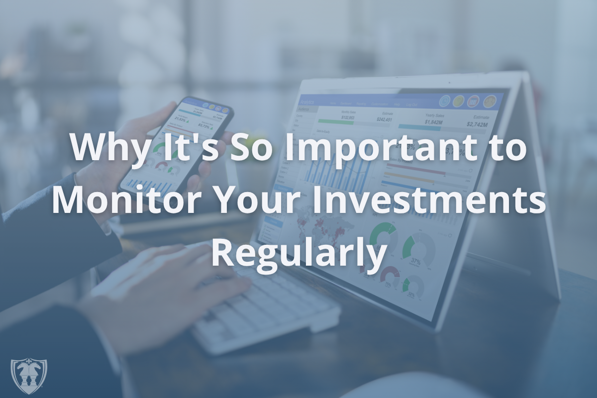 [Blog] Why It's So Important to Monitor Your Investments Regularly_1200x800 | The Retirement Planning Group