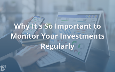 Why It’s So Important to Monitor Your Investments Regularly