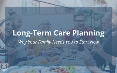 Long-Term Care Planning: Why Your Family Needs You to Start Now