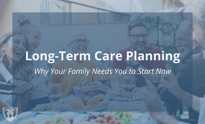 Long-Term Care Planning: Why Your Family Needs to Start Now