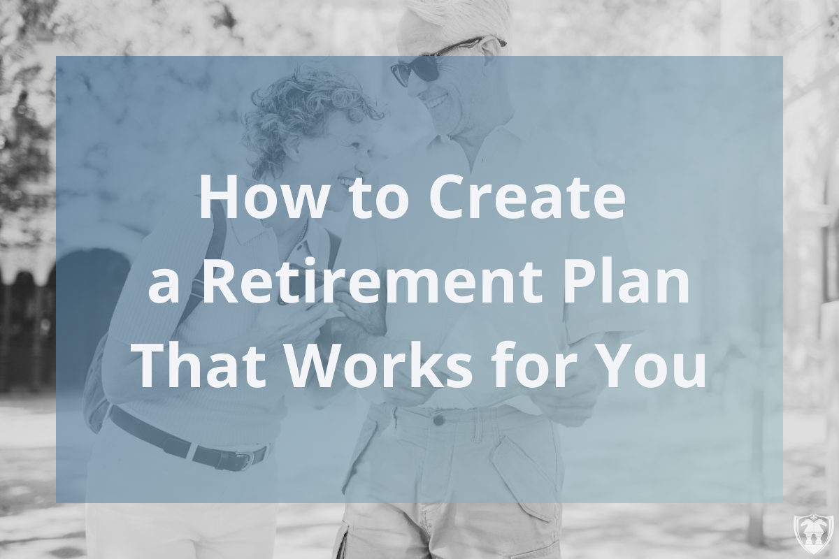 [Blog] How to Create a Retirement Plan That Works for You_1200x800 | The Retirement Planning Group