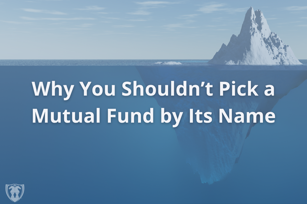 [Blog] Why You Shouldn’t Pick a Mutual Fund by Its Name_1200x800 | The Retirement Planning Group
