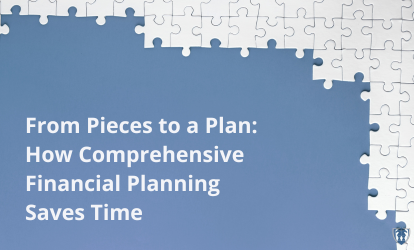 From Pieces to a Plan: How Comprehensive Financial Planning Saves Time