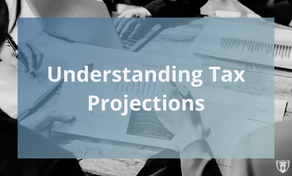 Understanding Tax Projections